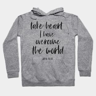 Christian Bible Verse: Take heart, I have overcome the world (dark text) Hoodie